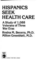 Cover of: Hispanics seek health care: a study of 1,088 veterans of three war eras