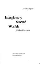 Cover of: Imaginary social worlds: a cultural approach