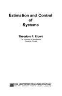 Estimation and control of systems by Theodore F. Elbert