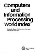 Computers and information processing world index by Suzan Deighton, John Gurnsey, Janet Tomlinson
