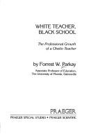 Cover of: White teacher, black school by Forrest W. Parkay