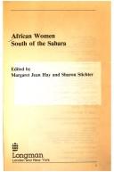 Cover of: African women south of the Sahara by edited by Margaret Jean Hay and Sharon Stichter.