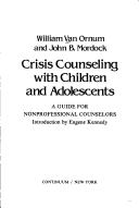 Cover of: Crisis counseling with children and adolescents: a guide for nonprofessional counselors