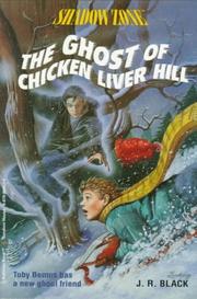 Cover of: The ghost of Chicken Liver Hill by J. R. Black