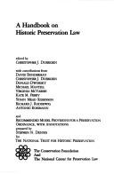 Cover of: A Handbook on historic preservation law by edited by Christopher J. Duerksen ; with contributions from David Bonderman ... [et al.] ; and Recommended model provisions for a preservation ordinance, with annotations prepared by Stephen N. Dennis for the National Trust for Historic Preservation.