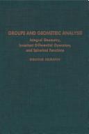 Cover of: Groups and geometric analysis: integral geometry, invariant differential operators, and spherical functions