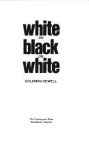 Cover of: White on black on white by Coleman Dowell