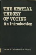 Cover of: The spatial theory of voting: an introduction
