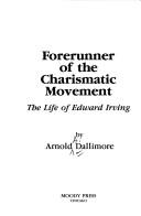 Cover of: Forerunner of the charismatic movement: the life of Edward Irving