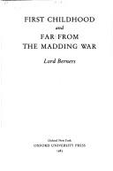 Cover of: First childhood ; and, Far from the madding war by Berners, Gerald Hugh Tyrwhitt-Wilson Baron