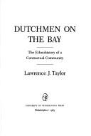 Dutchmen on the bay: the ethnohistoy of a contractual community by Lawrence J. Taylor