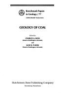 Geology of coal (Benchmark papers in geology) by Charles Alexander Ross, June R. P. Ross
