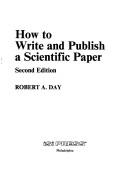 Cover of: How to write and publish a scientific paper by Robert A. Day, Robert A. Day