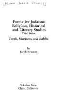 Cover of: Formative Judaism: religious, historical, and literary studies : third series : Torah, Pharisees, and rabbis