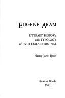 Cover of: Eugene Aram: literary history and typology of the scholar-criminal