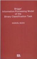 Cover of: Briggs' information-processing model of the binary classification task