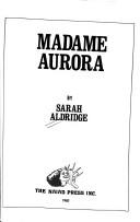 Cover of: Madame Aurora by Sarah Aldridge