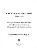 Cover of: Way's Packet directory, 1848-1983: passenger steamboats of the Mississippi River system since the advent of photography in mid-continent America