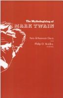 Cover of: The Mythologizing of Mark Twain by edited by Sara deSaussure Davis and Philip D. Beidler ; [contributions by John C. Gerber ... et al.].