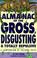 Cover of: Almanac of the gross, disgusting & totally repulsive