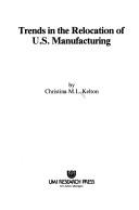 Cover of: Trends in the relocation of U.S. manufacturing