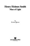 Cover of: Henry Holmes Smith, man of light | Howard Bossen