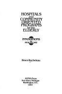 Hospitals and community-oriented programs for the elderly by Bruce A. Rocheleau