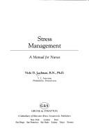 Cover of: Stress management: a manual for nurses