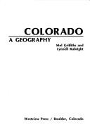 Cover of: Colorado, a geography by Mel Griffiths