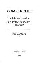 Cover of: Comic relief: the life and laughter of Artemus Ward, 1834-1867