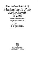 Cover of: The impeachment of Michael de la Pole, Earl of Suffolk in 1386 by John Smith Roskell