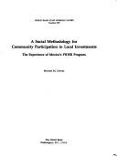 Cover of: A social methodology for community participation in local investments: the experience of Mexico's PIDER Program