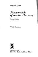 Fundamentals of nuclear pharmacy by Gopal B. Saha