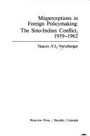 Cover of: Misperceptions in foreign policymaking: the Sino-Indian conflict, 1959-1962