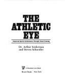 Cover of: The athletic eye: improved sports performance through visual training