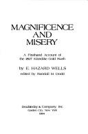 Cover of: Magnificence and misery: a firsthand account of the 1897 Klondike gold rush