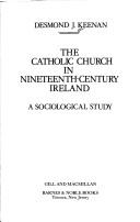 Cover of: The Catholic Church in nineteenth-century Ireland: a sociological study.