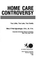 Home care controversy by Mary O'Neil Mundinger
