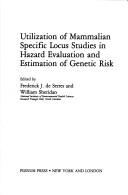 Cover of: Utilization of mammalian specific locus studies in hazard evaluation and estimation of genetic risk