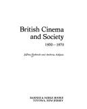 Cover of: British cinema and society, 1930-1970