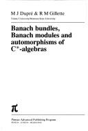 Cover of: Banach bundles, Banach modules, and automorphisms of C*-algebras by Maurice J. Dupré