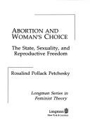 Cover of: Abortion and woman's choice by Rosalind P. Petchesky