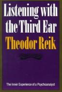 Cover of: Listening with the third ear: the inner experience of a psychoanalyst