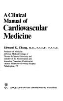 Cover of: A clinical manual of cardiovascular medicine by Edward K. Chung