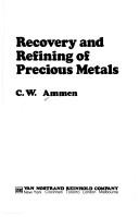 Cover of: Recovery and refining of precious metals