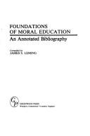 Cover of: Foundations of moral education: an annotated bibliography