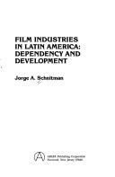 Cover of: Film industries in Latin America: dependency and development