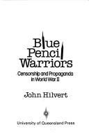 Cover of: Blue pencil warriors: censorship and propaganda in World War II