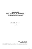 Cover of: Crisis in urban public finance by Pearl M. Kamer