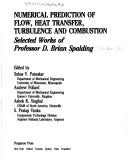 Cover of: Numerical prediction of flow, heat transfer turbulence, and combustion: selected works of Professor D. Brian Spalding